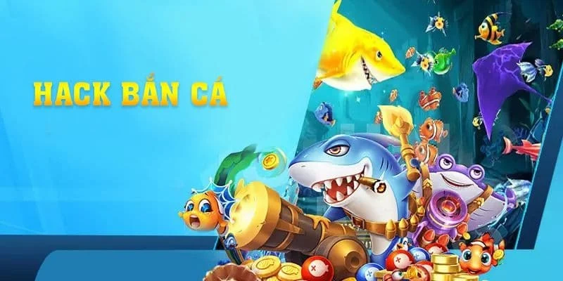 cach-choi-hack-ban-ca-tim-hieu-chung