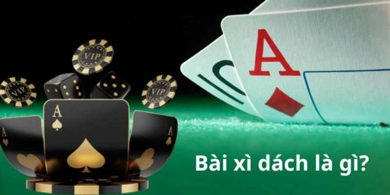 cach-choi-xi-dach-khai-quat-game-bai