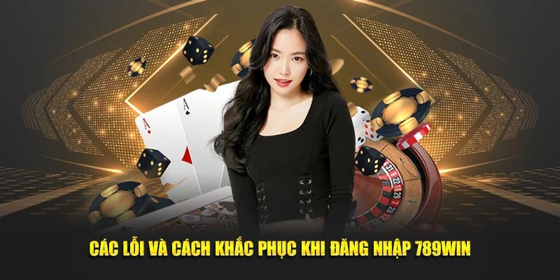 dang-nhap-789win-loi-va-cach-khac-phuc