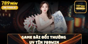 game-bai-doi-thuong-uy-tin-789win