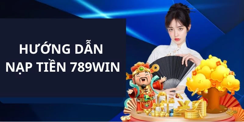 huong-dan-nap-tien-789win