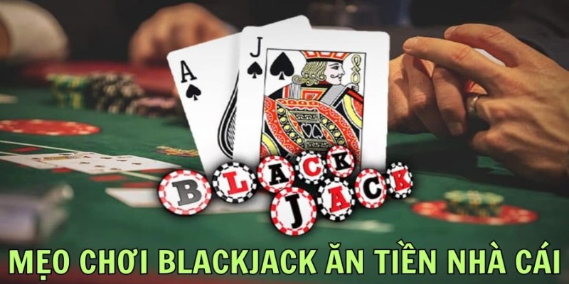 meo-choi-backjack-quy-tac-co-ban