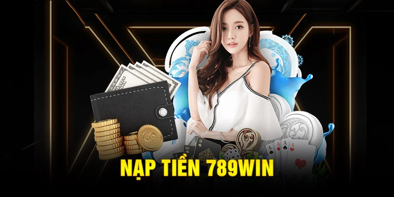 nap-tien-789win-dieu-kien-can-dap-ung