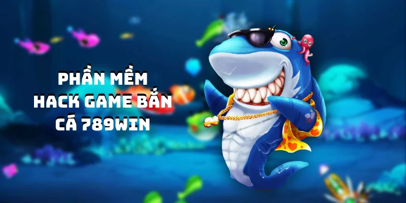 phan-mem-hack-game-ban-ca-tim-hieu-them