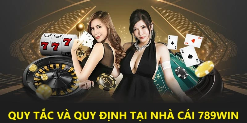 quy-tac-va-quy-dinh-tai-789win